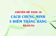 Cách chứng minh 3 điểm thẳng hàng Toán lớp 10 (Vectơ tọa độ)